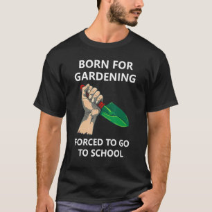 Camiseta Nascido Para a Jardineira Forçado a Ir à Escola 1