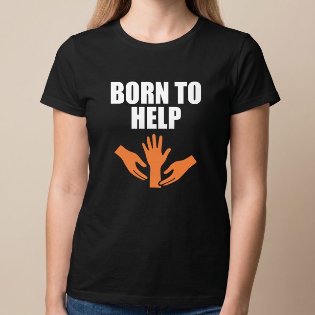 Camiseta Nascido Para Ajudar (Criador carregado)