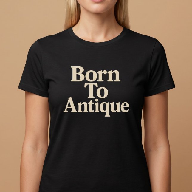 Camiseta Nascido para Antiguidade (Criador carregado)