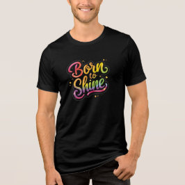 Camiseta Nascido para Brilhar Orgulho | Arte de Citação Arc