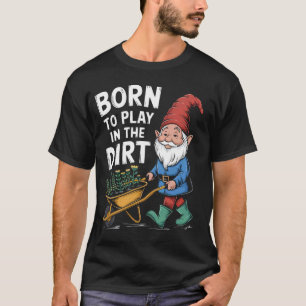 Camiseta Nascido para Brincar na Terra Para Jardineiros Gno