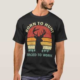 Camiseta Nascido Para Caçar Forçado a Trabalhar Vintage Ret