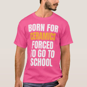 Camiseta Nascido Para Cerâmica Engraçado