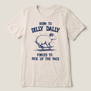 Camiseta Nascido Para Demorar Forçado a Acelerar o Ritmo