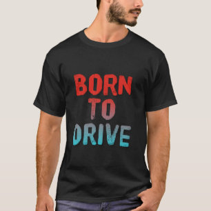 Camiseta Nascido Para Dirigir Motorista Engraçado Para Diri