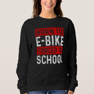 Camiseta Nascido Para E Bike Forçado Para A Escola E Ciclis