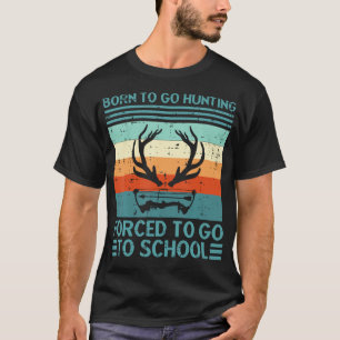 Camiseta Nascido Para Ir Caçar Escola Forçada Retro