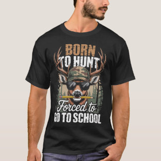 Camiseta Nascido Para Ir Caçar Forçado a Ir à Escola Menino