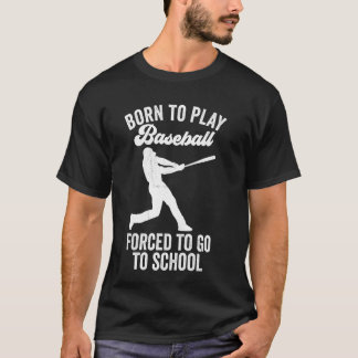 Camiseta Nascido Para Jogar Beisebol Forçado a Ir à Escola