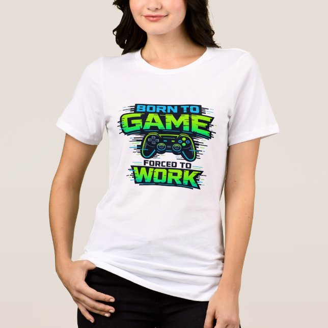 Camiseta Nascido Para Jogar 😎🎮 Forçado a Trabalhar 💼⚡ Ga (Frente)
