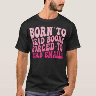 Camiseta Nascido Para Ler Livros Forçado a Ler E-mails Groo