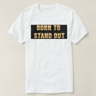 Camiseta Nascido para nos destacar