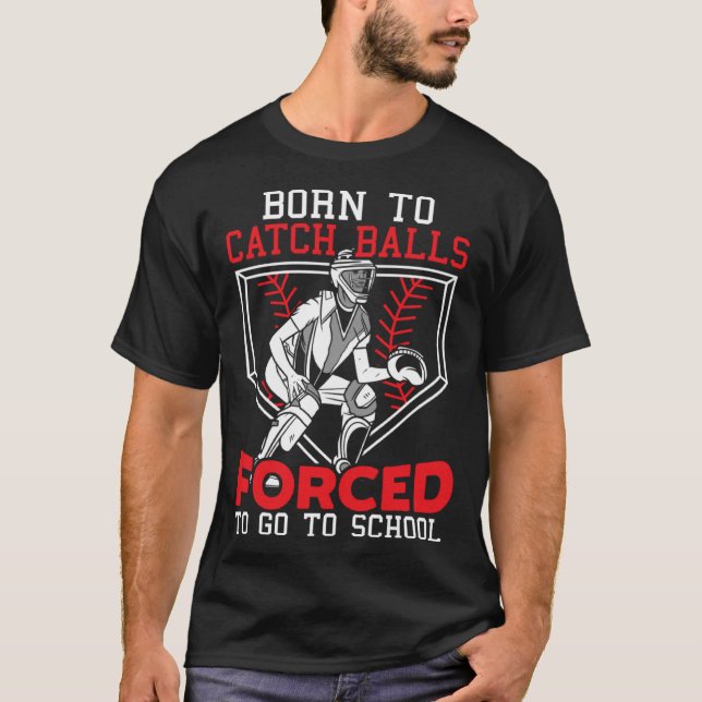 Camiseta Nascido Para Pegar Bolas Forçado a Ir Para a Escol (Frente)