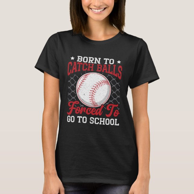 Camiseta Nascido Para Pegar Bolas Forçado a Ir Para a Escol (Frente)