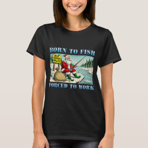 Camiseta Nascido para Pescar, Forçado a Trabalhar - Troca d