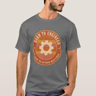 Camiseta Nascido para Projetar Forçado a Participar de Reun