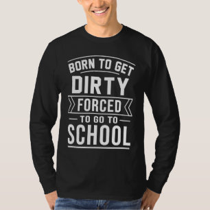 Camiseta Nascido Para Se Sujar Forçado A Ir Para A Escola M