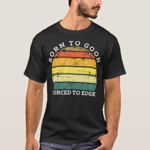 Camiseta Nascido Para Ser Goon Forçado a Ir para a Borda -