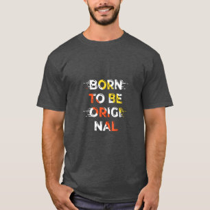 Camiseta Nascido Para Ser Original – Tipografia Minimalista