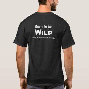 Camiseta Nascido para ser selvagem. Mas só até por volta da