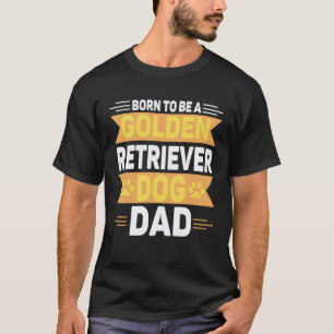Camiseta Nascido Para Ser Um Retriever Dourado Pai de Cach
