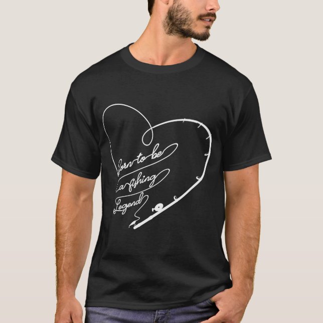 Camiseta Nascido para ser uma lenda da pesca (Frente)