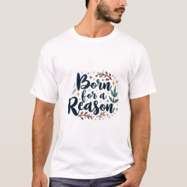 Camiseta Nascido por uma Razão