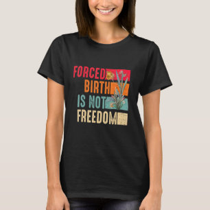 Camiseta Nascimento Forçado Não É Liberdade Feminista Livre