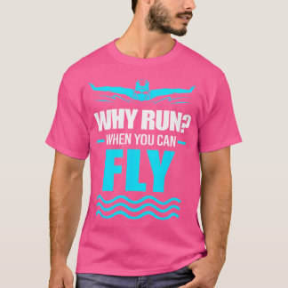 Camiseta Natação Nadadora Engraçada Por Que Correr Quando V