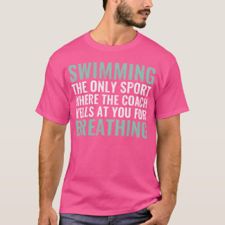 Camiseta Natação o único esporte onde o treinador grita de