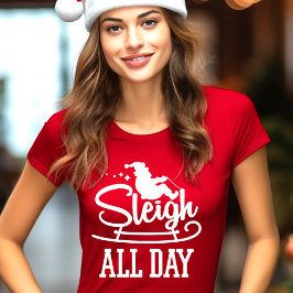 Camiseta Natal Divertido Sleigh All Day
