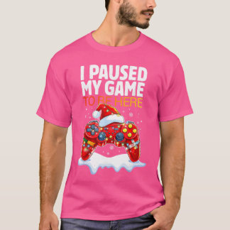 Camiseta Natal Eu Pausei Meu Jogo Para Estar Aqui Engraçado