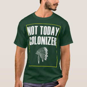 Camiseta nativo americano não hoje Colonizador