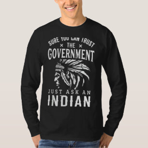Camiseta Nativos Americanos confiam Governo Engraçado Anti