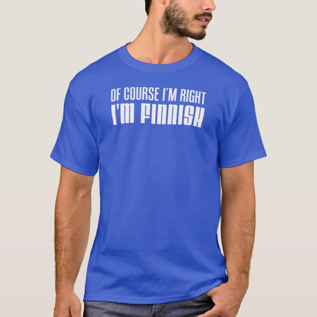 Camiseta Naturalmente eu sou direito que eu sou finlandês (Frente)
