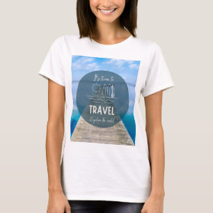 Camiseta Natureza Chegou a hora de fazer uma citação Viagem