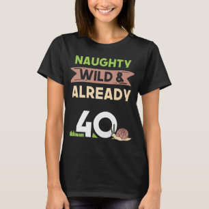 Camiseta Naughty Wild já 40 presentes de caracol de anivers