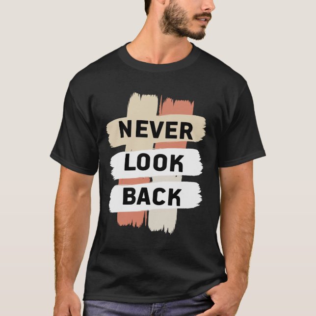 Camiseta naver olhe para trás. faça trabalho de duro. (Frente)