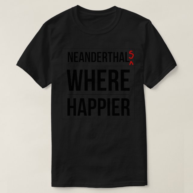 Camiseta Neandertais onde mais feliz (Frente do Design)