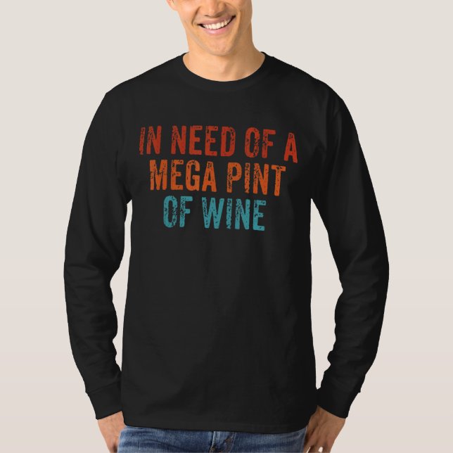 Camiseta Necessidade De Um Mega Tinta De Bebida Do Dia Do V (Frente)