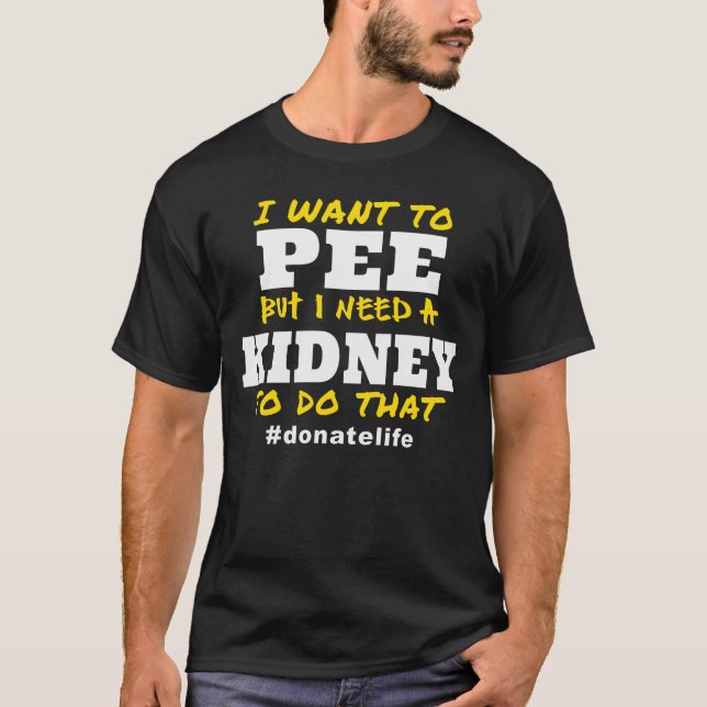 Camiseta Need a Kidney to Pee (Frente)