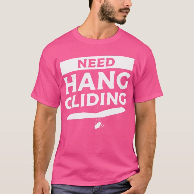 Camiseta Need Hang Gliding Glider Gliders (Frente)