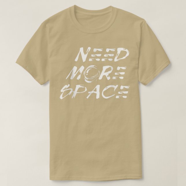 Camiseta Need More Space Astronaut for new Cosmonauts  (Frente do Design)