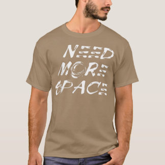 Camiseta Need More Space Astronaut for new Cosmonauts