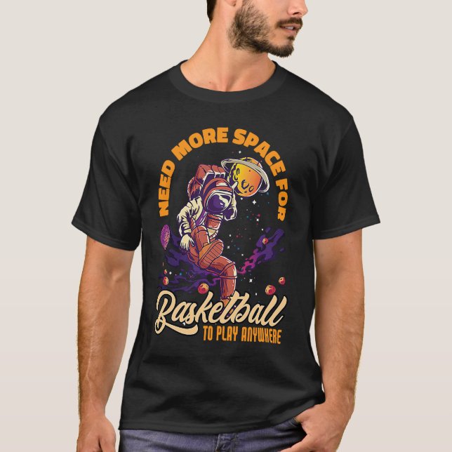 Camiseta Need More Space For Basketball Space Astronaut (Frente)