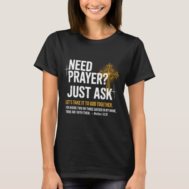 Camiseta Need Prayer Just Ask! Christian Faith Tee - Christ (Frente)