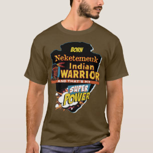 Camiseta Neketemeuk Native American Indian Born With Super 