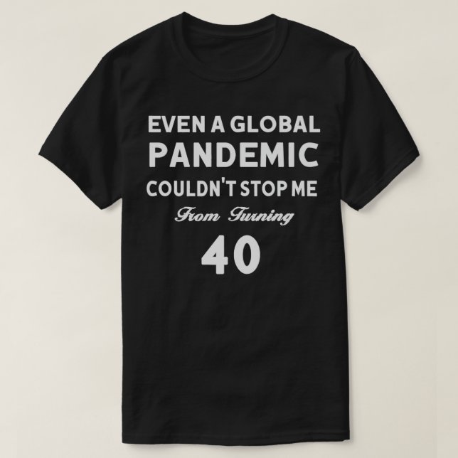 Camiseta Nem mesmo uma pandemia global poderia me impedir d (Frente do Design)