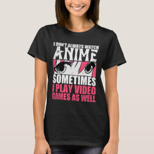 Camiseta Nem Sempre Assisto Anime Às Vezes Jogo Video Games