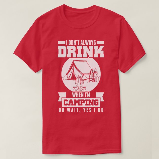 Camiseta Nem Sempre Bebo Quando Estou Acampando, Espera Sim (Frente do Design)